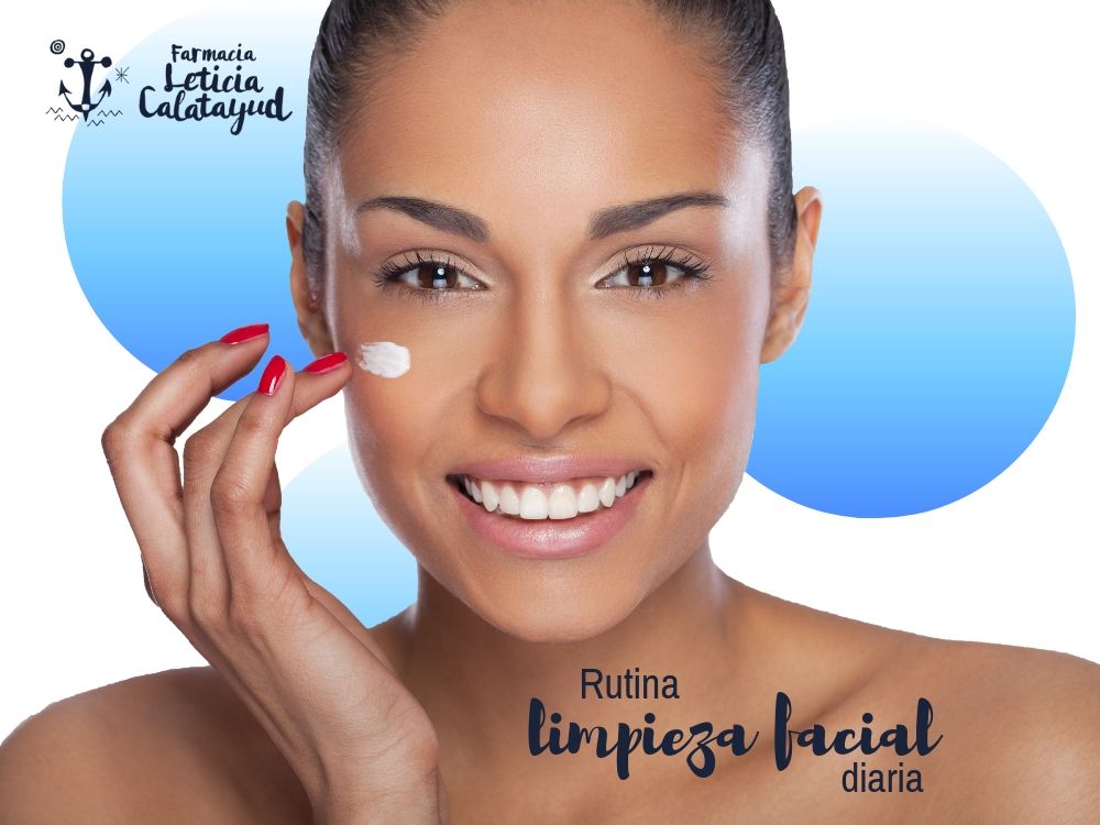 Rutina de limpieza facial diaria - Farmacia Leticia Calatayud